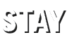 STAY