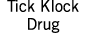 Tick Klock Drug 