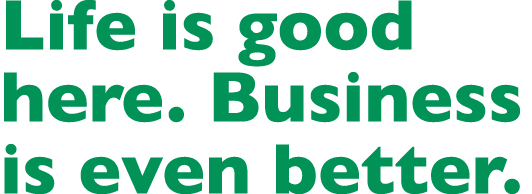 Life is good here. Business is even better.