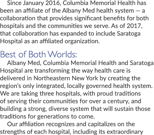 Since January 2016, Columbia Memorial Health has been an affiliate of the Albany Med health system — a collaboration ...
