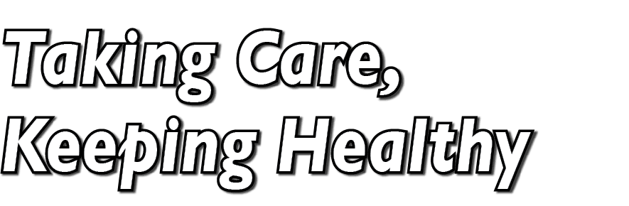 Taking Care, Keeping Healthy