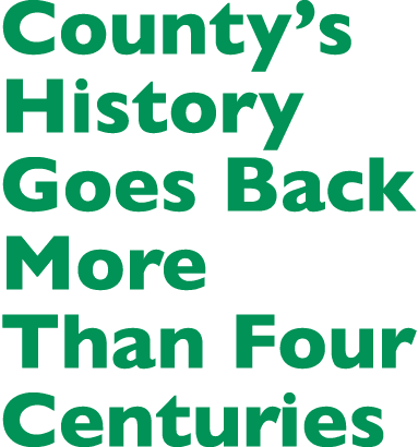 County’s History Goes Back More Than Four Centuries