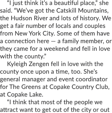“I just think it’s a beautiful place,” she said. “We’ve got the Catskill Mountains, the Hudson River and lots of hist...