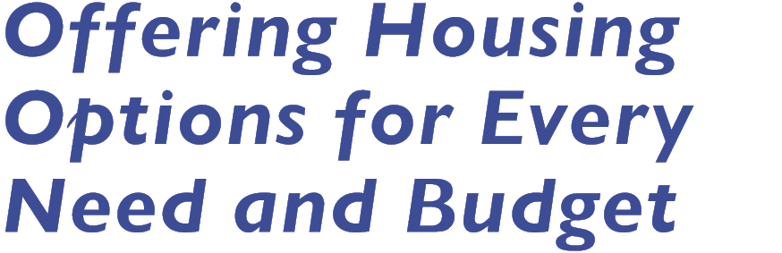 Offering Housing Options for Every Need and Budget 