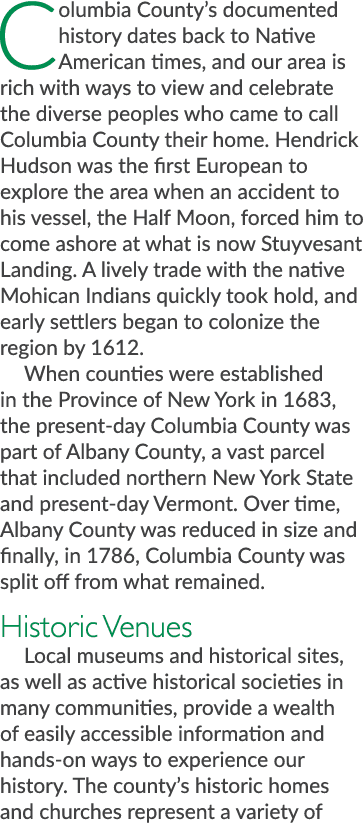 Columbia County’s documented history dates back to Native American times, and our area is rich with ways to view and ...