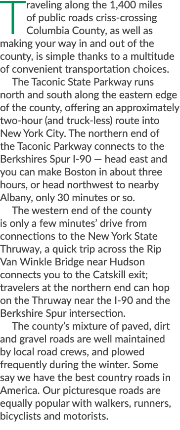 Traveling along the 1,400 miles of public roads criss-crossing Columbia County, as well as making your way in and out...