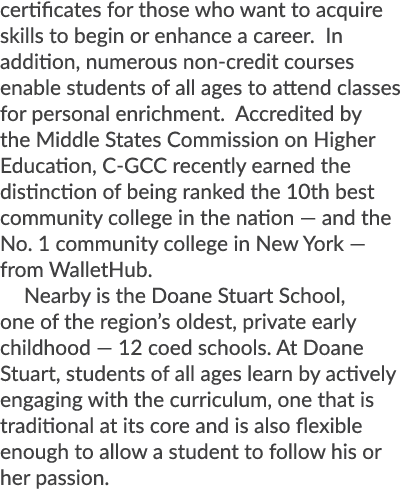 certificates for those who want to acquire skills to begin or enhance a career. In addition, numerous non-credit cour...