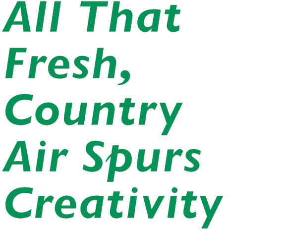 All That Fresh, Country Air Spurs Creativity
