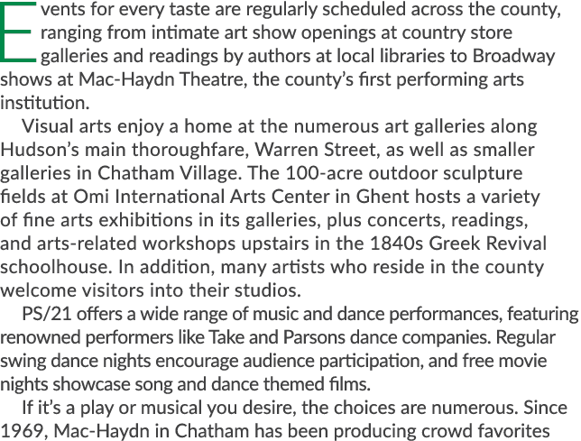 Events for every taste are regularly scheduled across the county, ranging from intimate art show openings at country ...