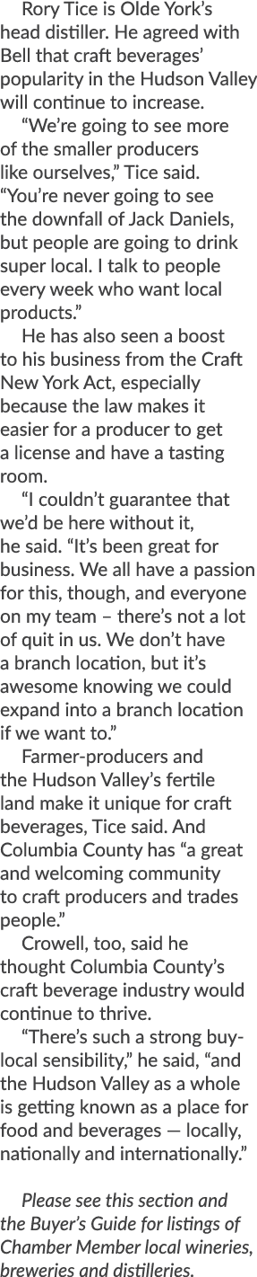 Rory Tice is Olde York’s head distiller. He agreed with Bell that craft beverages’ popularity in the Hudson Valley wi...