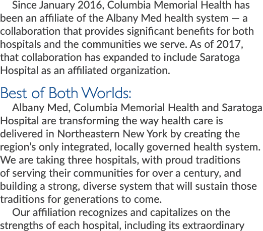 Since January 2016, Columbia Memorial Health has been an affiliate of the Albany Med health system — a collaboration ...