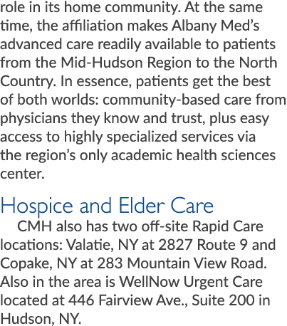 role in its home community. At the same time, the affiliation makes Albany Med’s advanced care readily available to p...