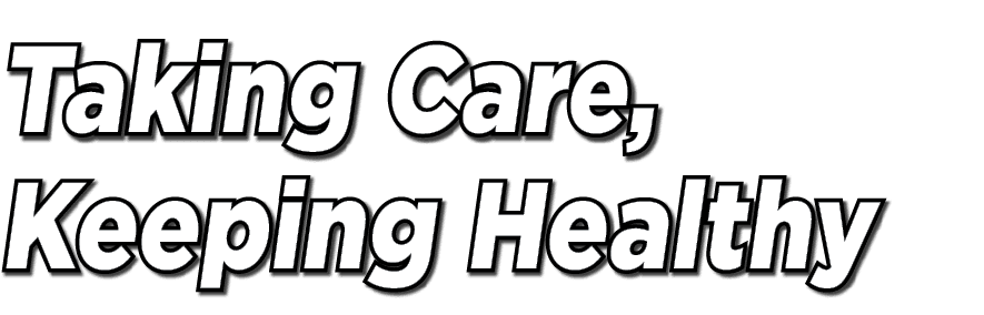Taking Care, Keeping Healthy