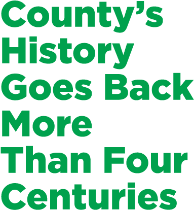 County’s History Goes Back More Than Four Centuries