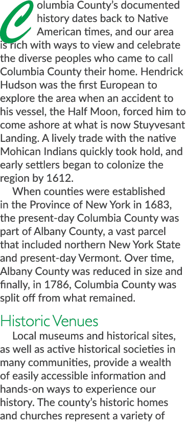Columbia County’s documented history dates back to Native American times, and our area is rich with ways to view and ...