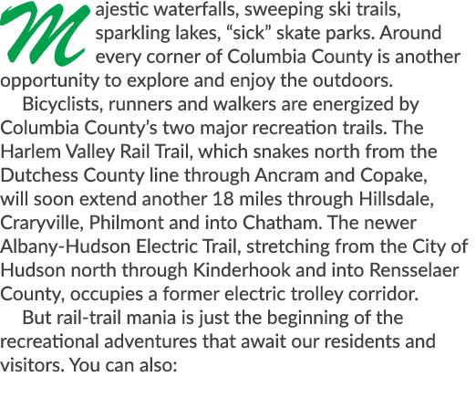 Majestic waterfalls, sweeping ski trails, sparkling lakes, “sick” skate parks. Around every corner of Columbia County...
