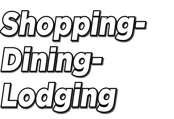 Shopping Dining Lodging