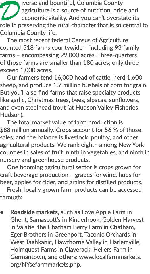Diverse and bountiful, Columbia County agriculture is a source of nutrition, pride and economic vitality. And you can...