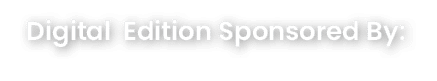 Digital Edition Sponsored By: