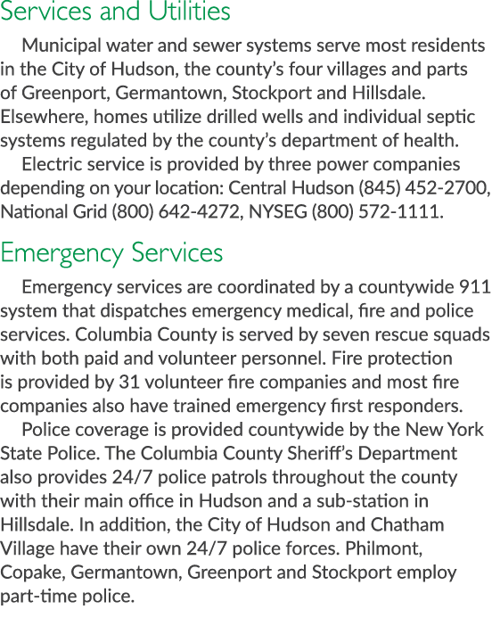Services and Utilities Municipal water and sewer systems serve most residents in the City of Hudson, the county’s fou...