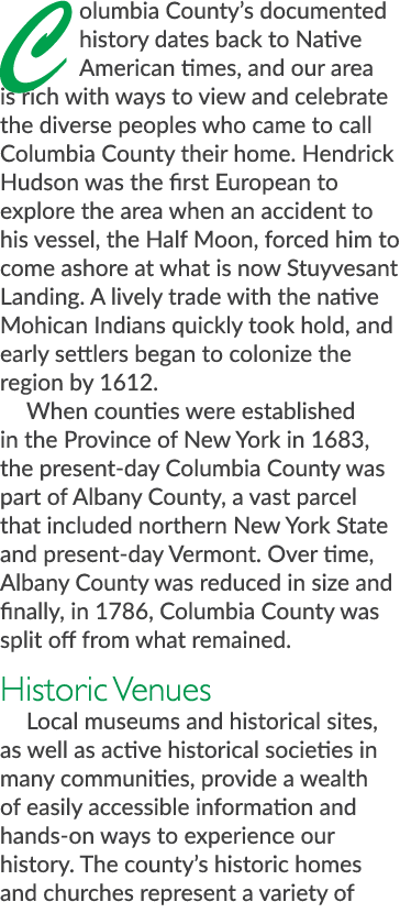 Columbia County’s documented history dates back to Native American times, and our area is rich with ways to view and ...
