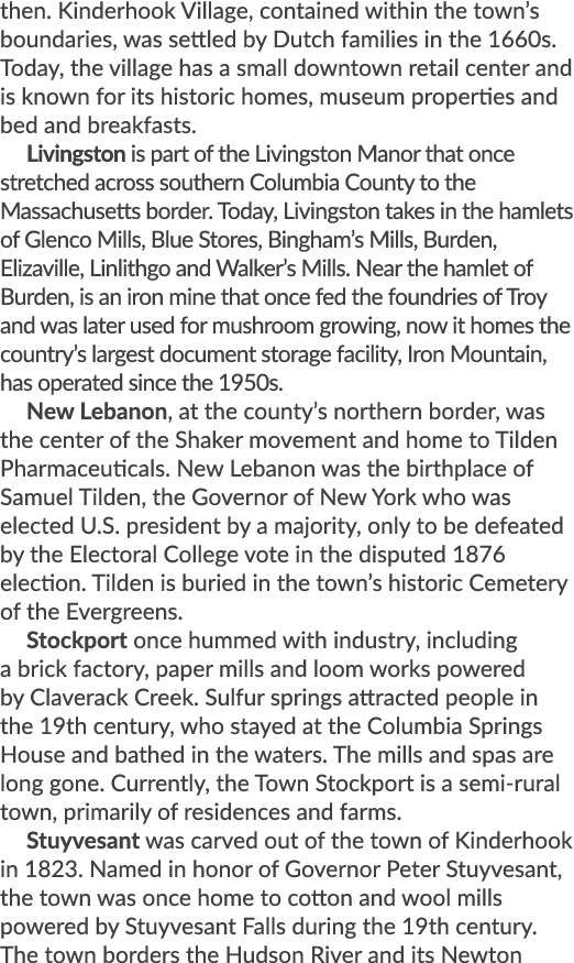 then. Kinderhook Village, contained within the town’s boundaries, was settled by Dutch families in the 1660s. Today, ...