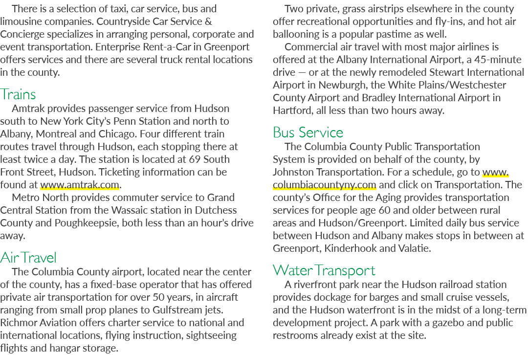 There is a selection of taxi, car service, bus and limousine companies. Countryside Car Service & Concierge specializ...
