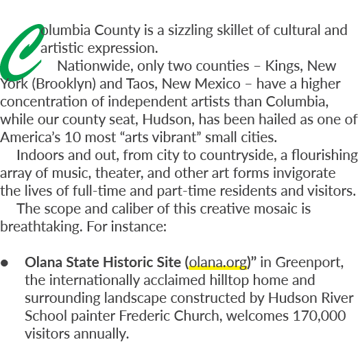 Columbia County is a sizzling skillet of cultural and artistic expression. Nationwide, only two counties – Kings, New...