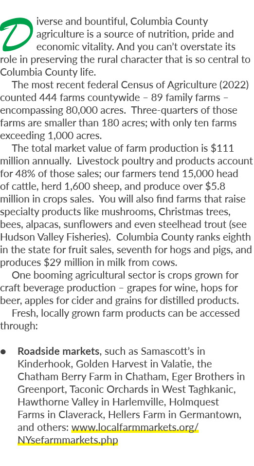Diverse and bountiful, Columbia County agriculture is a source of nutrition, pride and economic vitality. And you can...