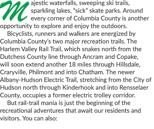 Majestic waterfalls, sweeping ski trails, sparkling lakes, “sick” skate parks. Around every corner of Columbia County...