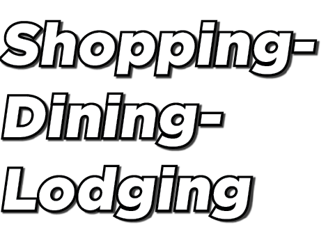 Shopping Dining Lodging