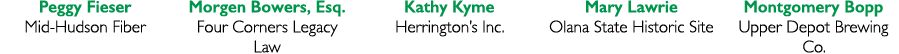 Peggy Fieser Mid Hudson Fiber Morgen Bowers, Esq. Four Corners Legacy Law Kathy Kyme Herrington’s Inc. Mary Lawrie Ol...