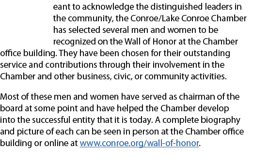eant to acknowledge the distinguished leaders in the community, the Conroe Lake Conroe Chamber has selected several m   