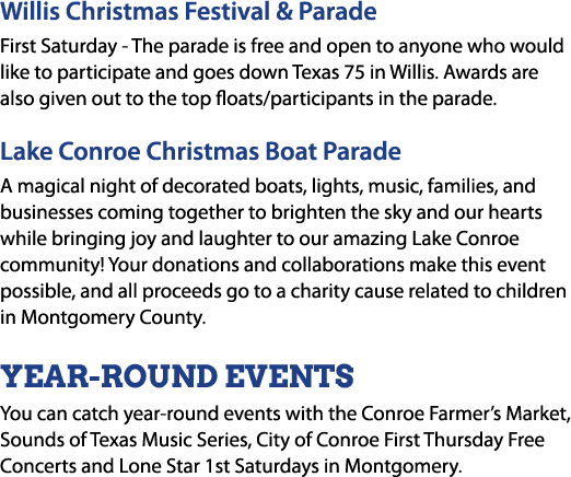 Willis Christmas Festival & Parade First Saturday The parade is free and open to anyone who would like to participate...