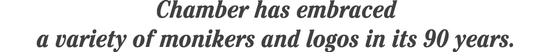 Chamber has embraced a variety of monikers and logos in its 90 years.