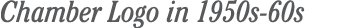 Chamber Logo in 1950s 60s