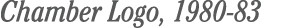 Chamber Logo, 1980 83