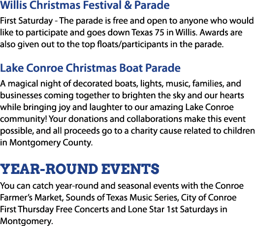 Willis Christmas Festival & Parade First Saturday The parade is free and open to anyone who would like to participate...