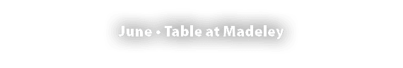 June • Table at Madeley