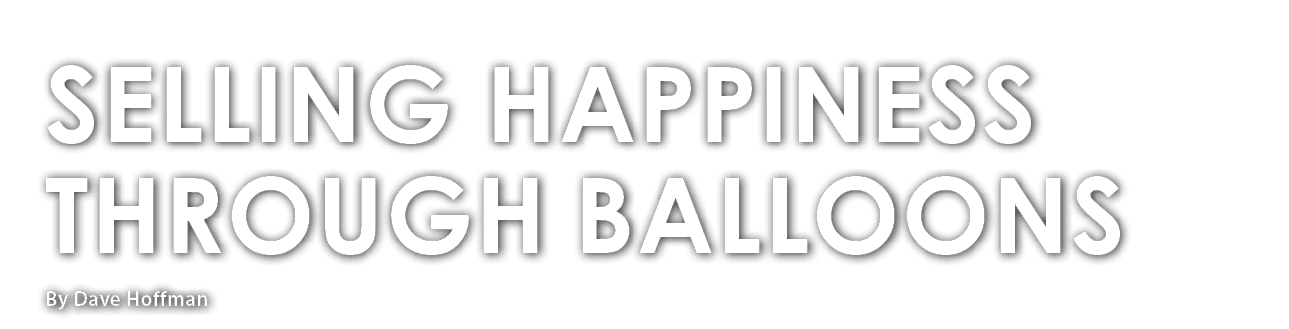 By Dave Hoffman,Selling Happiness Through Balloon