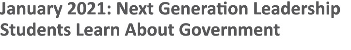 January 2021: Next Generation Leadership Students Learn About Government 