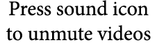 Press sound icon to unmute videos