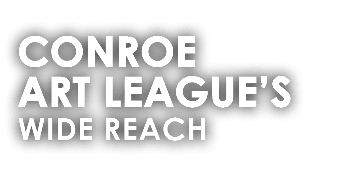 CONROE ART LEAGUE S WIDE REACH 