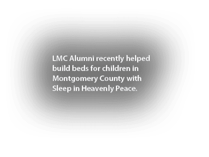 LMC Alumni recently helped build beds for children in Montgomery County with Sleep in Heavenly Peace  