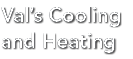 Val s Cooling and Heating