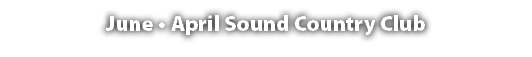 June • April Sound Country Club