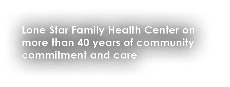 Lone Star Family Health Center on more than 40 years of community commitment and care 
