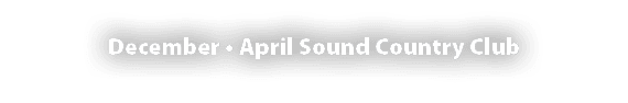 December • April Sound Country Club