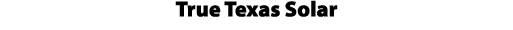 True Texas Solar