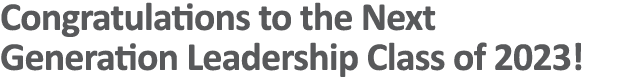 Congratulations to the Next Generation Leadership Class of 2023!